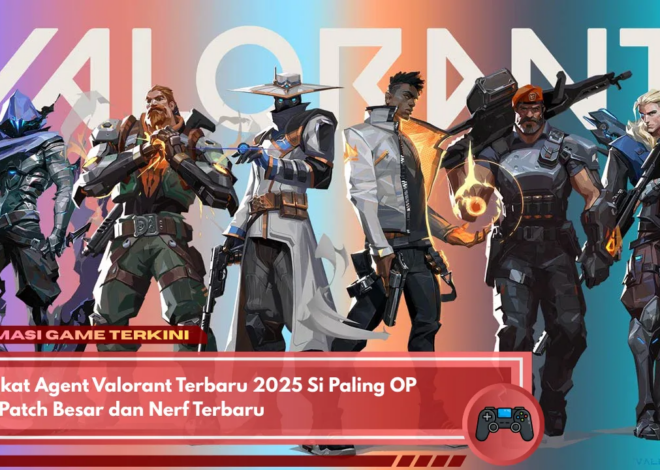 Update Valorant Patch 8.0 Terbaru Agent Jadi Makin OP