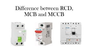 Difference Between an MCB, MCCB and RCD