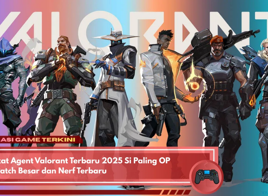 Update Valorant Patch 8.0 Terbaru Agent Jadi Makin OP
